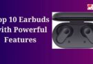 Top 10 Earbuds with Powerful Features