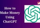 How to Make Money Using ChatGPT