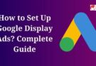 How to Set Up Google Display Ads