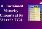 LIC Unclaimed Maturity Amounts at Rs 881 cr in FY24