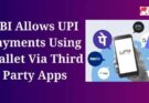 RBI Allows UPI Payments Using Wallet Via Third Party Apps