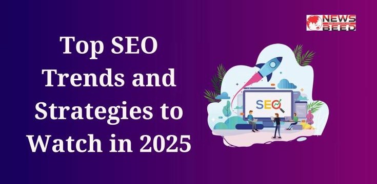 Top SEO Trends and Strategies to Watch in 2025